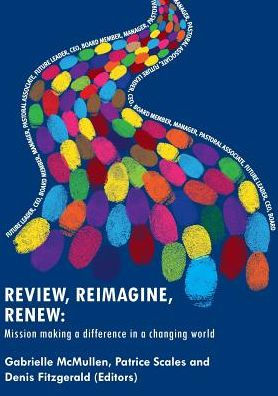 Review, Reimagine, Renew: Mission making a difference in a changing world
