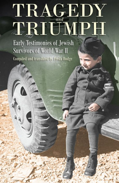Tragedy and Triumph: Early Testimonies of Jewish Survivors of World War II