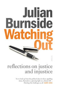 Title: Watching Out: reflections on justice and injustice, Author: Julian Burnside