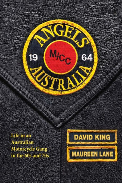 Angels: Life an Australian Motorcycle Gang the 60s and 70s