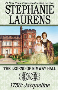 Title: The Legend of Nimway Hall: 1750: Jacqueline, Author: Stephanie Laurens