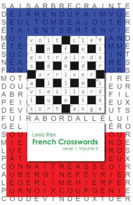 Title: French Crosswords: Level 1, Volume 3, Author: Lexis Rex