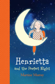 Title: Henrietta and the Perfect Night, Author: Martine Murray