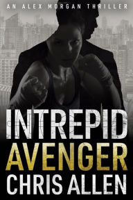 Title: Avenger: The Alex Morgan Interpol Spy Thriller Series (Intrepid 3), Author: Chris Allen