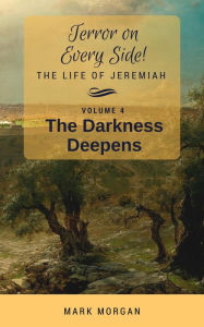 Title: The Darkness Deepens: Volume 4 of 6, Author: Mark Timothy Morgan