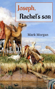 Title: Joseph, Rachel's son, Author: Mark Timothy Morgan