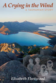 Title: A Crying in the Wind: A Tasmanian Story, Author: Elizabeth Fleetwood