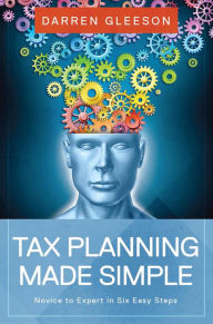 Title: Tax Planning Made Simple: Novice to Expert in Six Easy Steps, Author: Marco Otte-Witte