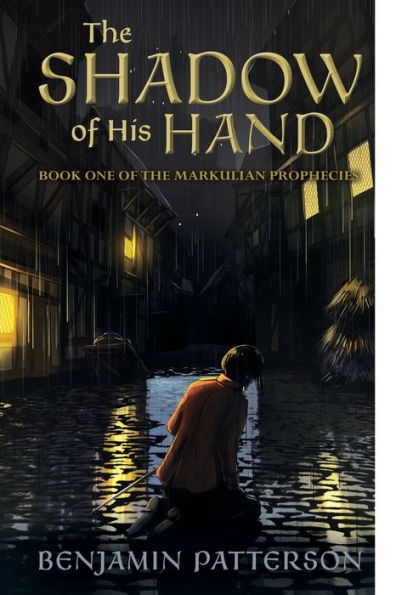 the Shadow of His Hand: Book One Markulian Prophecies