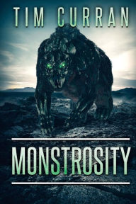 Title: Monstrosity, Author: Tim Curran