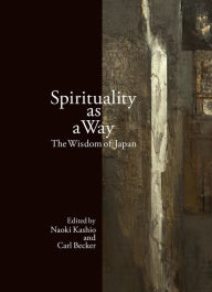 Title: Spirituality as a Way: The Wisdom of Japan, Author: Naoki Kashio