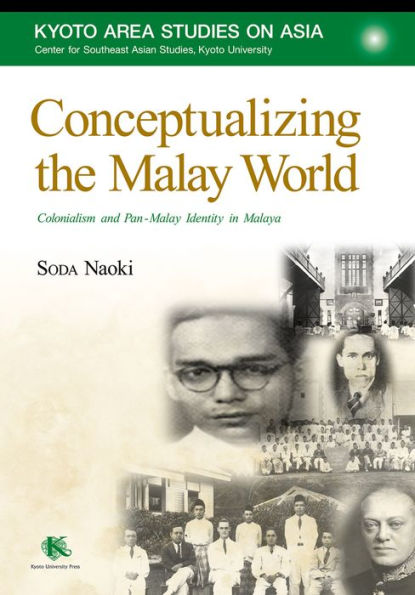 Conceptualizing the Malay World: Colonialism and Pan-Malay Identity in Malaya