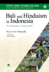 Title: Bali and Hinduism in Indonesia: The Institutionalization of a Minority Religion, Author: Yasuyuki Nagafuchi