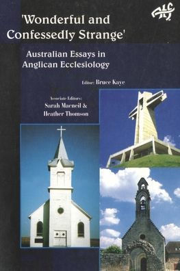 'Wonderful and Confessedly Strange': Australian Essays Anglican Ecclesiology