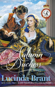 Title: Autumn Duchess: A Georgian Historical Romance, Author: Lucinda Brant