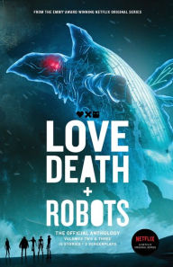 Title: Love, Death + Robots The Official Anthology: Vol 2+3, Author: Tim Miller