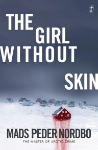 Book download guest The Girl without Skin DJVU PDF ePub 9781925626803 English version by Mads Peder Nordbo, Charlotte Barslund