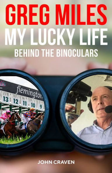 Greg Miles: My Lucky Life: Behind the Binoculars