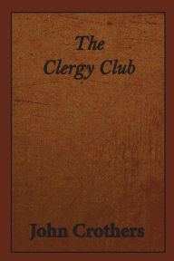 Title: The Clergy Club, Author: John Crothers