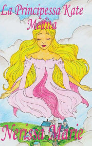 Title: La Principessa Kate Medita (Libro per Bambini sulla Meditazione di Consapevolezza, fiabe per bambini, storie per bambini, favole per bambini, libri bambini, libri Illustrati, fiabe, libri per bambini), Author: Nerissa Marie