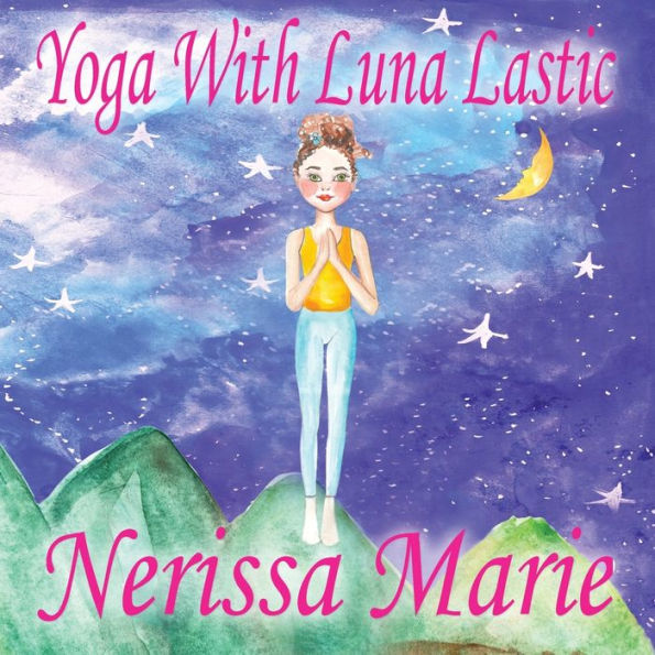 Yoga With Luna Lastic (Inspirational For Kids, Toddler Books, Kids Kindergarten Baby Book, Books Ages 2-8, Books)