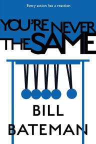 Title: You're Never the Same, Author: Bill Bateman