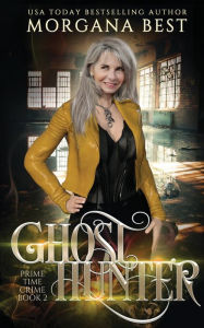 Title: Ghost Hunter: A Paranormal Women's Fiction Cozy Mystery, Author: Morgana Best