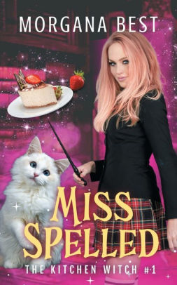 Miss Spelled The Kitchen Witch Book 1 By Morgana Best Paperback Barnes Noble