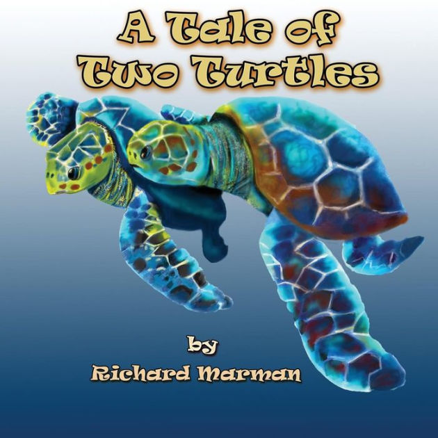 A Tale of Two Turtles by Richard Marman, Paperback | Barnes & Noble®