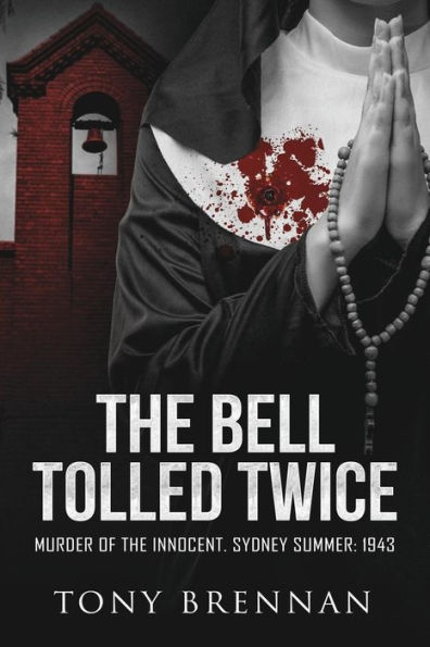 the Bell Tolled Twice: Murder of Innocent. Sydney Summer: 1943