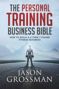 Downloads books for iphone The Personal Training Business Bible: How to Build a 6 THEN 7 Figure Fitness Business (English Edition) 9781925681857 FB2 PDF DJVU