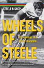 Wheels of Steele: The makings of a world champion