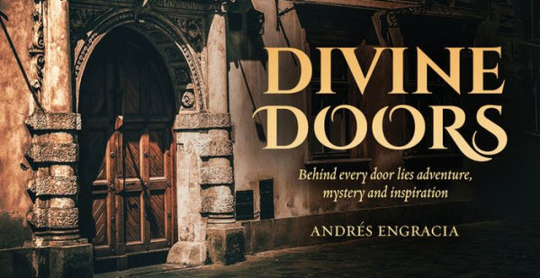 Divine Doors: Behind Every Door Lies Adventure, Mystery and Inspiration (40 Full-Color Affirmation Cards)