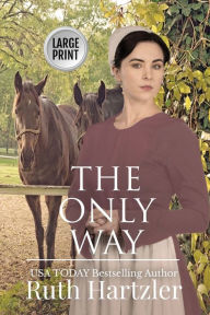 Title: The Only Way Large Print, Author: Ruth Hartzler