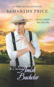 Title: The Determined Amish Bachelor, Author: Samantha Price