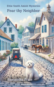 Title: Fear Thy Neighbor: Amish Mystery, Author: Samantha Price