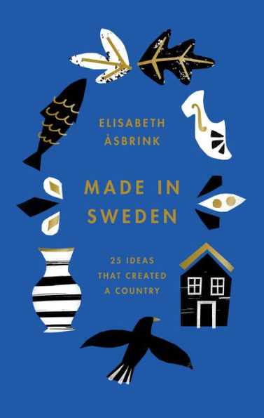 Made in Sweden: 25 ideas that created a country