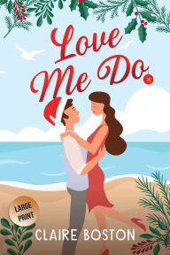 Title: Love Me Do, Author: Claire Boston