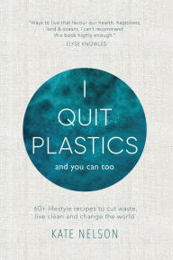 Amazon top 100 free kindle downloads books I Quit Plastics: And You Can Too (English literature) by Kate Nelson 9781925700602