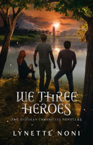 Amazon downloads audio books We Three Heroes: A Companion Volume to the Medoran Chronicles 9781925700923 DJVU by Lynette Noni