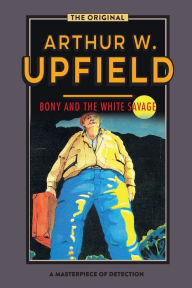 Title: Bony and the White Savage, Author: Arthur W Upfield