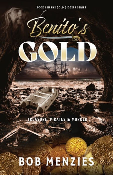 Benito's Gold: Treasure, Pirates and Murder