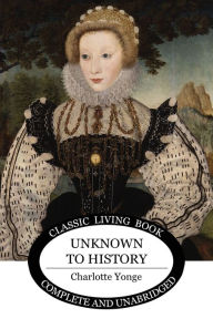 Title: Unknown to History, Author: Charlotte Yonge