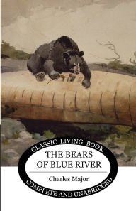 Title: The Bears of Blue River, Author: Charles Major