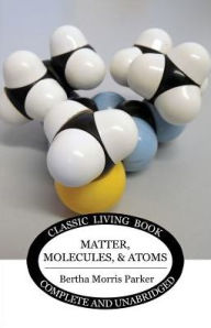 Title: Matter, Molecules, and Atoms, Author: Bertha Morris Parker