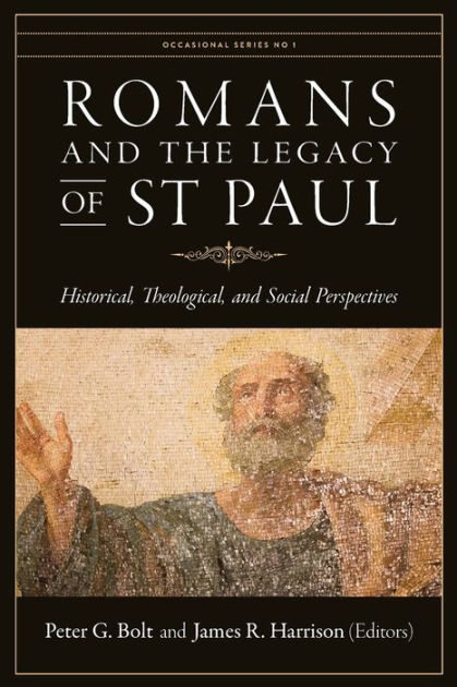 Romans and the Legacy of St Paul: Historical, Theological, and Social ...