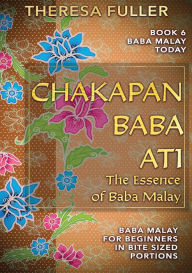 Title: Chakapan Baba Ati or The Heart of Baba Malay, Author: Theresa Fuller