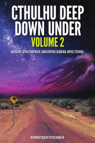 Title: Cthulhu Deep Down Under Volume 2, Author: Steve Proposch