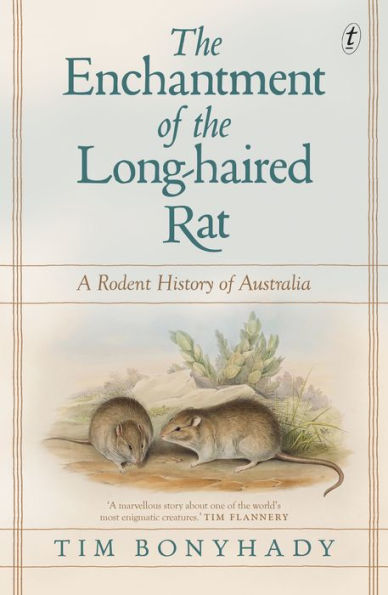 The Enchantment of the Long-haired Rat: A Rodent History of Australia