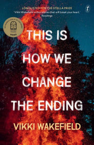 Title: This Is How We Change the Ending, Author: Vikki Wakefield